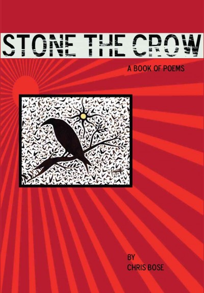 Stone the crow : poems / by Chris Bose.