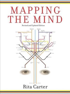 Mapping the mind / Rita Carter ; consultant, Christopher Frith.