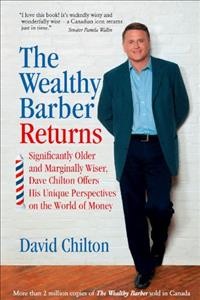 The wealthy barber returns : significantly older and marginally wiser, David Chilton offers his unique perspectives on the world of money / [David Chilton].