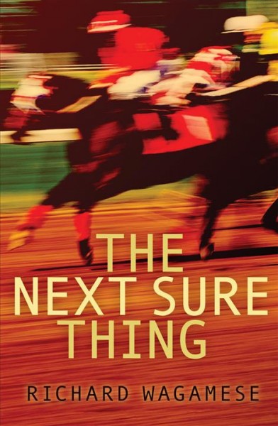 The next sure thing / Richard Wagamese.