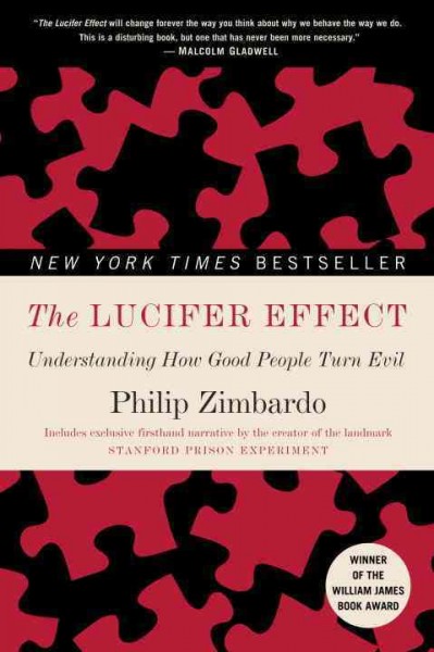 The Lucifer effect : understanding how good people turn evil / Philip Zimbardo.