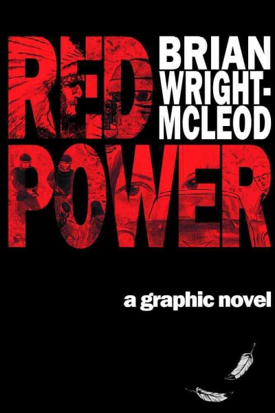 Red power : a graphic novel / Brian Wright-McLeod.