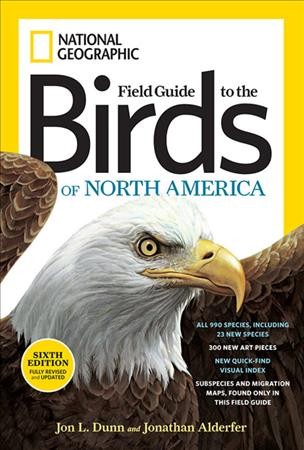 National Geographic field guide to the birds of North America / Jon L. Dunn and Jonathan Alderfer ; with maps by Paul Lehman.