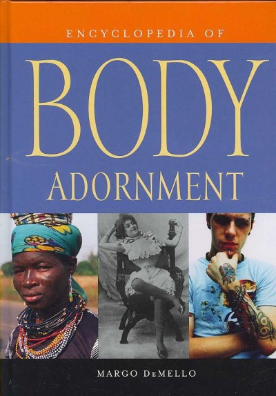 Encyclopedia of body adornment / Margo DeMello.