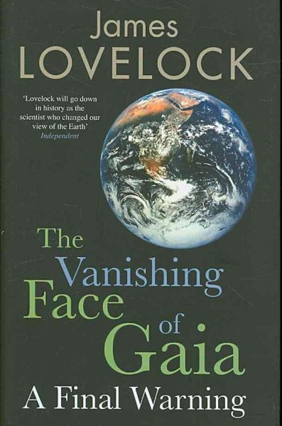 The vanishing face of gaia : a final warning / James Lovelock ; with a foreword by Martin Rees.