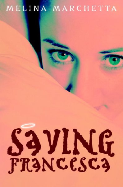 Saving Francesca / Melina Marchetta.