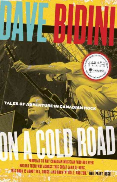 On a cold road : tales of adventure in Canadian rock / Dave Bidini.