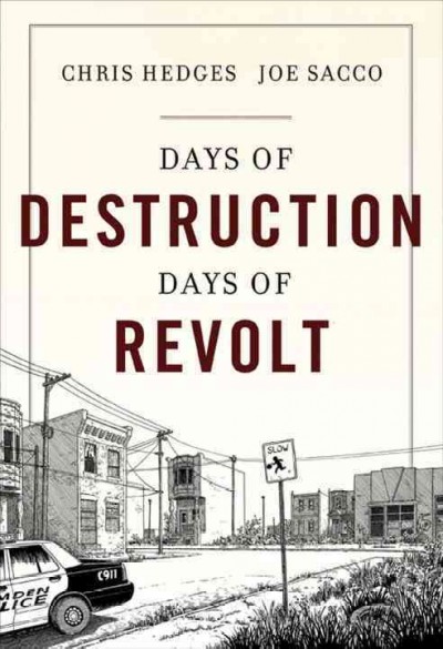 Days of destruction, days of revolt / Chris Hedges, Joe Sacco.