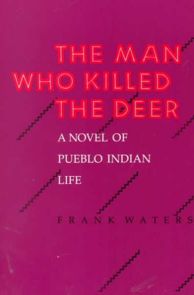The man who killed the deer : A novel of Pueblo Indian Life.