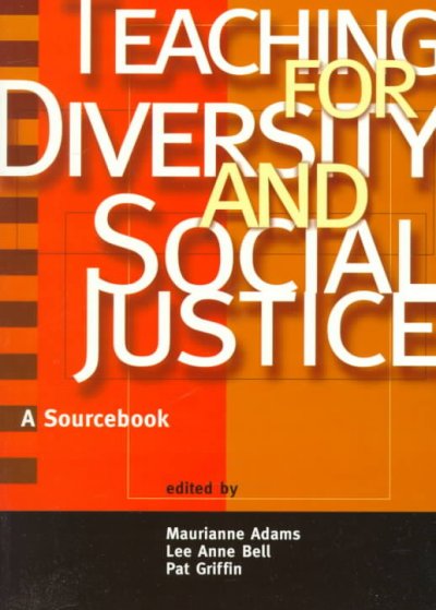 Teaching for diversity and social justice : a sourcebook / edited by Maurianne Adams, Lee Anne Bell, Pat Griffin.