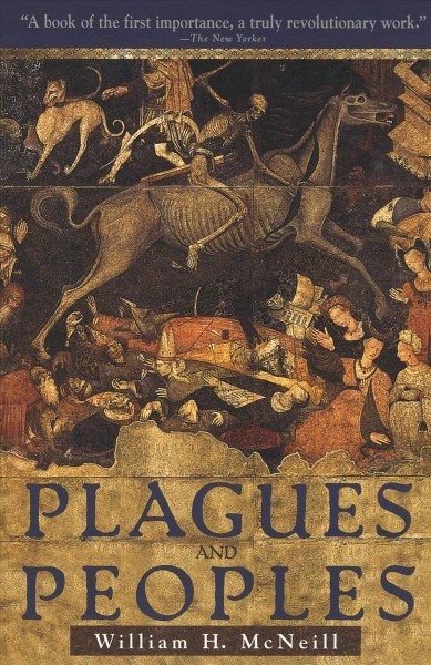 Plagues and peoples / William H. McNeill.