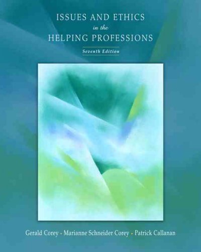 Issues and ethics in the helping professions / Gerald Corey, Marianne Schneider Corey, Patrick Callanan.