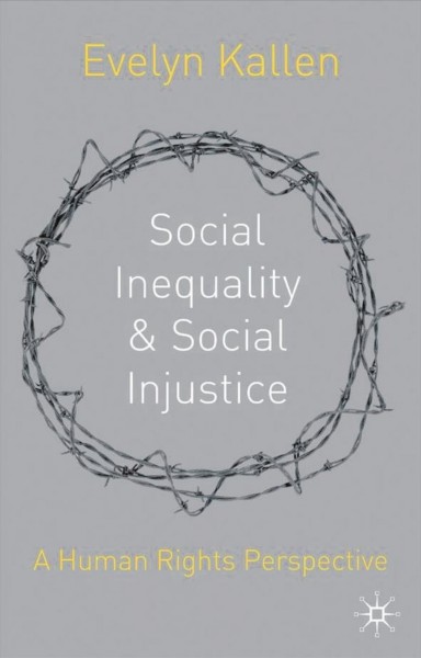 Social inequality and social injustice : a human rights perspective / Evelyn Kallen.