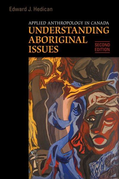 Applied anthropology in Canada : understanding Aboriginal issues / Edward J. Hedican.