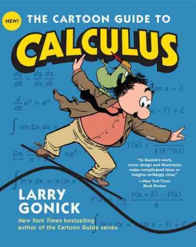 The cartoon guide to calculus / Larry Gonick.