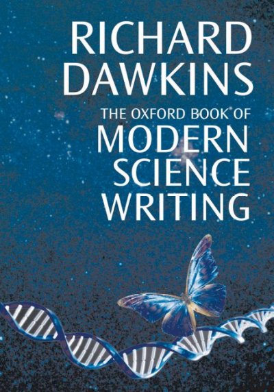 The Oxford book of modern science writing / [edited by] Richard Dawkins.