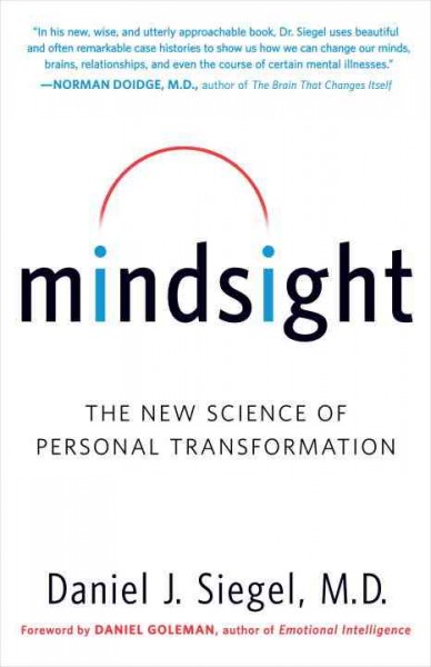 Mindsight : the new science of personal transformation / Daniel J. Siegel.