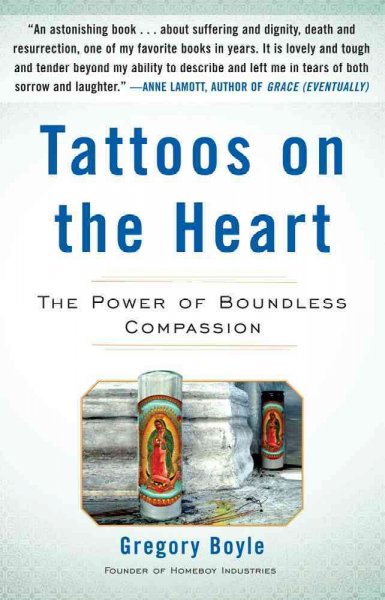 Tattoos on the heart : the power of boundless compassion / Gregory Boyle.