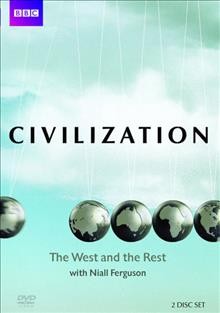 Civilization [videorecording] : the West and the rest / with Niall Ferguson ; [produced by Chimerica Media in association with Educational Broadcasting Corporation for Channel 4] ; series director, Adrian Pennink ; series producer, Melanie Fall.