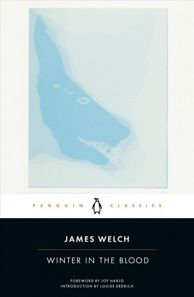 Winter in the blood / James Welch ; introduction by Louise Erdich.