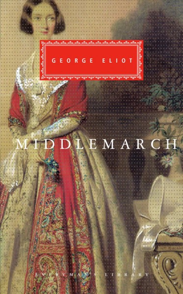 Middlemarch : a study of provincial life / George Eliot ; with an introduction by E.S. Shaffer.