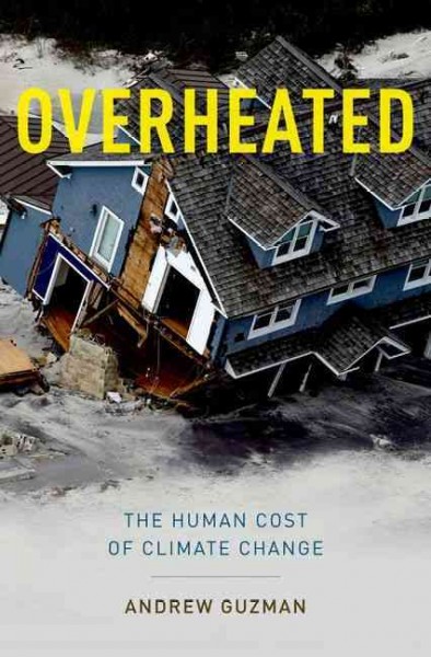 Overheated : the human cost of climate change / Andrew T. Guzman.