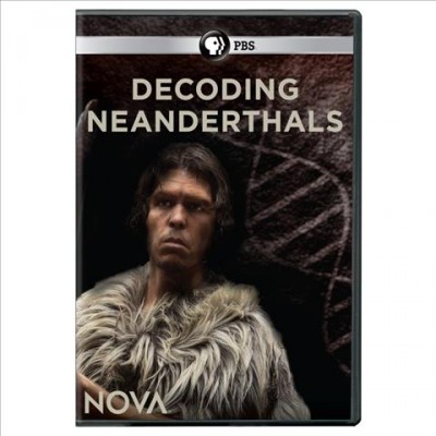 Decoding Neanderthals [videorecording] / a NOVA production by Arrow International Media Ltd. for WGBH ; directed by Nick Clarke Powell ; produced by Johanna Woolford Gibbon and Ben Harding.