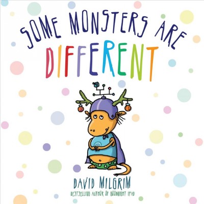 Some monsters are different / David Milgrim.