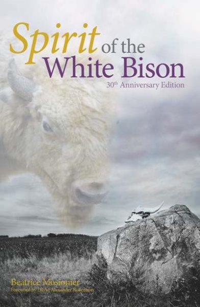 Spirit of the white bison / Beatrice Culleton ; illustrations by Robert Kakaygeesick, Jr.