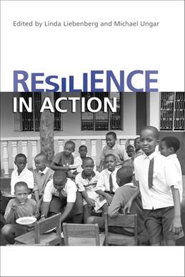 Resilience in action : working with youth across cultures and contexts / edited by Linda Liebenberg and Michael Ungar.