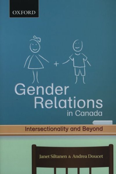Gender relations in Canada : intersectionality and beyond / Janet Siltanen & Andrea Doucet.