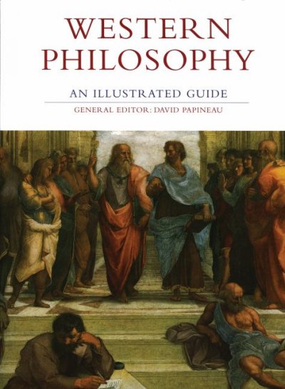 Western philosophy : an illustrated guide / general editor, David Papineau.