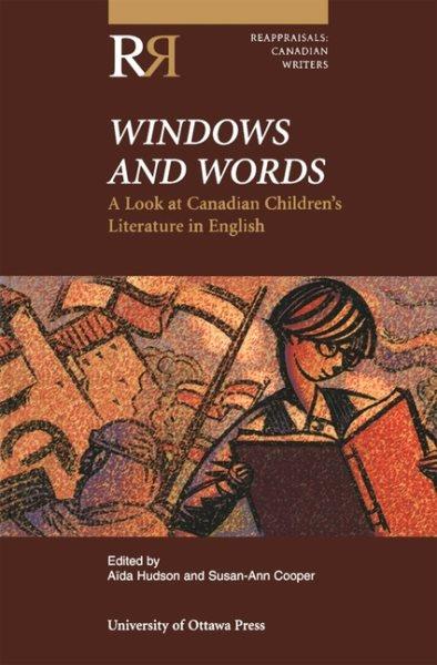 Windows and words : a look at Canadian children's literature in English / edited by Aïda Hudson and Susan-Ann Cooper.
