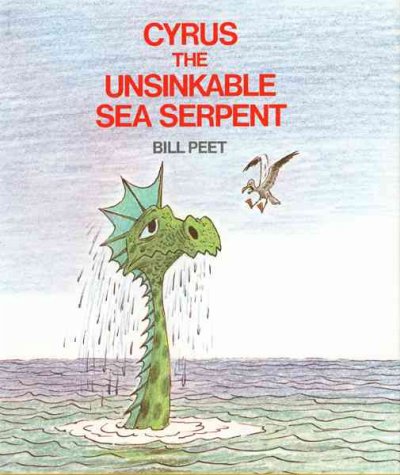 Cyrus the unsinkable sea serpent / by Bill Peet.