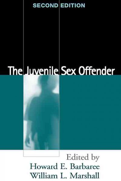 The juvenile sex offender / edited by Howard E. Barbaree, William L. Marshall.