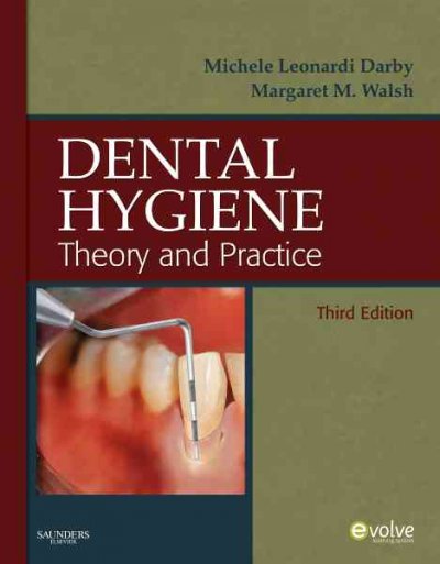 Dental hygiene : theory and practice / [edited by] Michele Leonardi Darby, Margaret M. Walsh.