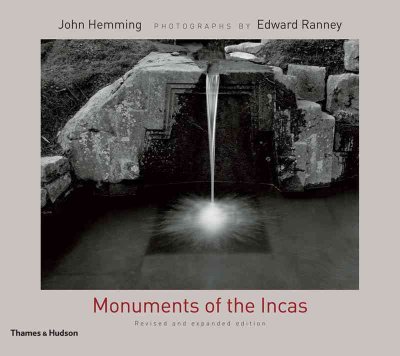 Monuments of the Incas / text by John Hemming ; photographs by Edward Ranney.