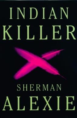 Indian killer / Sherman Alexie.
