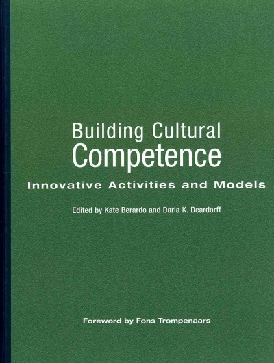 Building cultural competence : innovative activities and models / edited by Kate Berardo and Darla K. Deardorff ; foreword by Fons Trompenaars.
