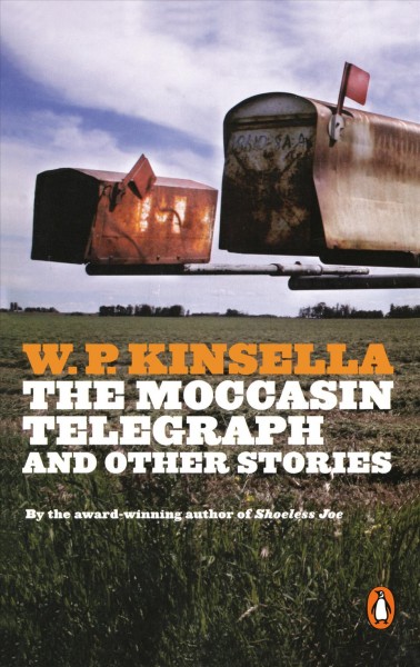 The moccasin telegraph and other stories / W.P. Kinsella.