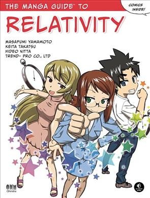 The manga guide to relativity / Hideo Nitta, Masafumi Yamamoto, Keita Takatsu ; Trend-pro Co., Ltd.