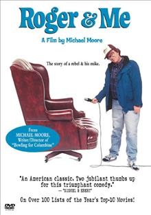 Roger & me [video recording (DVD)] / Warner Bros. presents a Dog Eat Dog Films production, a film by Michael Moore ; producer, Michael Moore ; written & directed by Michael Moore.