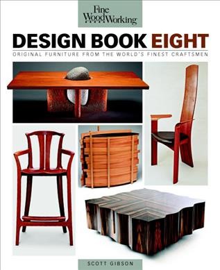 Fine woodworking design book eight : original furniture from the world's finest craftsmen / Scott Gibson.