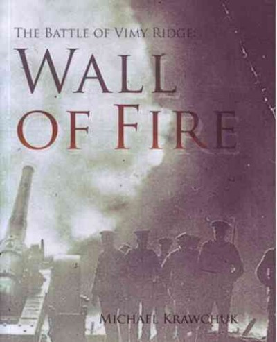 The battle of Vimy Ridge : wall of fire / Michael Krawchuk.