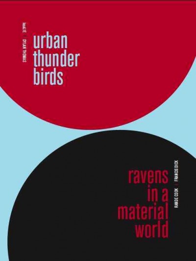 Urban thunderbirds ; Ravens in a material world / co-curated by LessLIE, Rande Cook and Nicole Stanbridge.