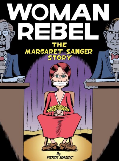 Woman rebel : the Margaret Sanger story / by Peter Bagge.