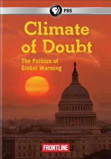 Climate of doubt [videorecording] / a Frontline production with the Documentary Group ; written by Catherine Upin and John Hockenberry ; produced and directed by Catherine Upin.