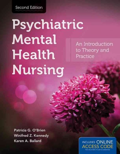 Psychiatric mental health nursing : an introduction to theory and practice / [edited by] Patricia O'Brien, Winifred Kennedy, Karen Ballard.