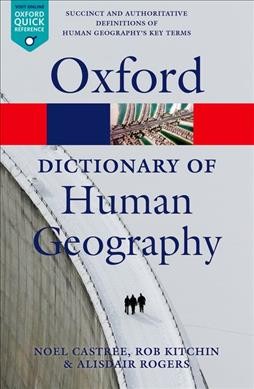 A Dictionary of human geography / Noel Castree, Rob Kitchin, and Alisdair Rogers.