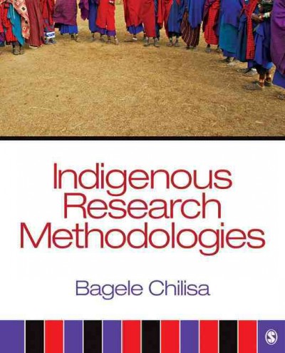 Indigenous research methodologies / Bagele Chilisa.